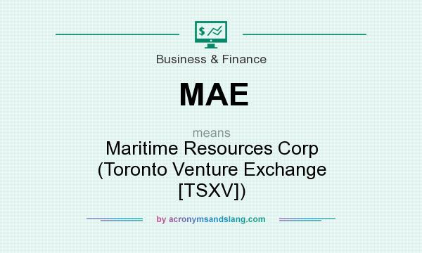 What does MAE mean? It stands for Maritime Resources Corp (Toronto Venture Exchange [TSXV])