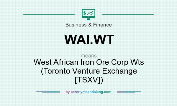 What does WAI.WT mean? It stands for West African Iron Ore Corp Wts (Toronto Venture Exchange [TSXV])