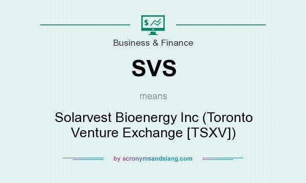 What does SVS mean? It stands for Solarvest Bioenergy Inc (Toronto Venture Exchange [TSXV])