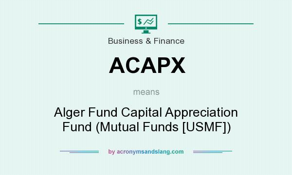 What does ACAPX mean? It stands for Alger Fund Capital Appreciation Fund (Mutual Funds [USMF])