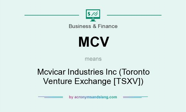 What does MCV mean? It stands for Mcvicar Industries Inc (Toronto Venture Exchange [TSXV])