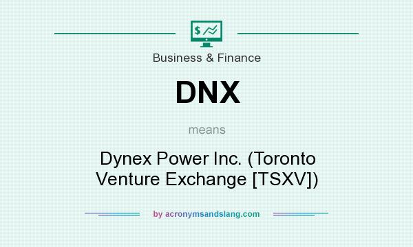 What does DNX mean? It stands for Dynex Power Inc. (Toronto Venture Exchange [TSXV])