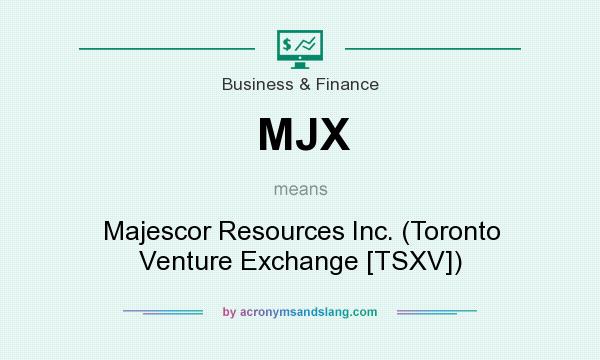 What does MJX mean? It stands for Majescor Resources Inc. (Toronto Venture Exchange [TSXV])
