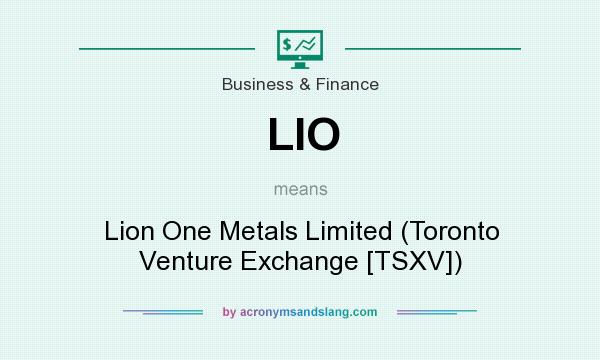 What does LIO mean? It stands for Lion One Metals Limited (Toronto Venture Exchange [TSXV])