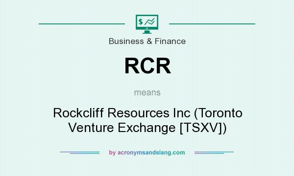 What does RCR mean? It stands for Rockcliff Resources Inc (Toronto Venture Exchange [TSXV])