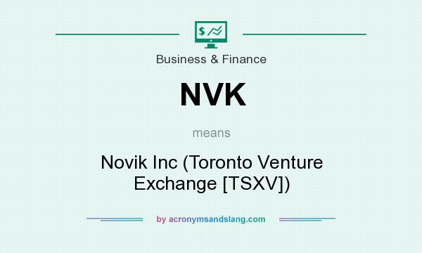 What does NVK mean? It stands for Novik Inc (Toronto Venture Exchange [TSXV])