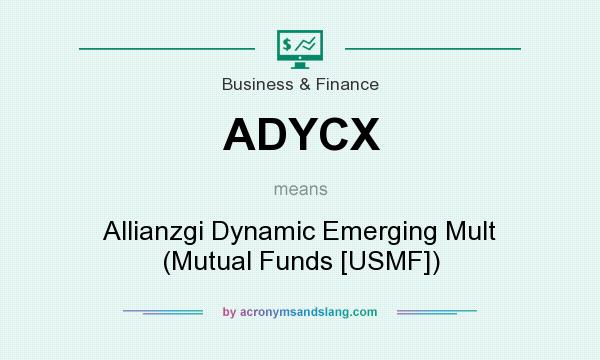 What does ADYCX mean? It stands for Allianzgi Dynamic Emerging Mult (Mutual Funds [USMF])