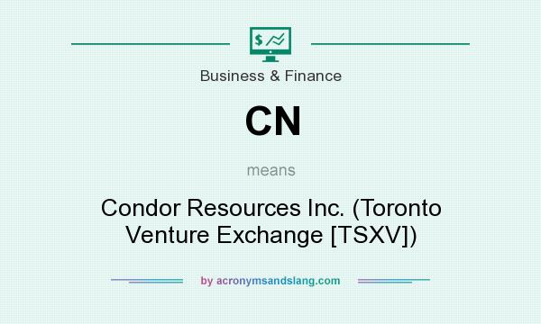 What does CN mean? It stands for Condor Resources Inc. (Toronto Venture Exchange [TSXV])