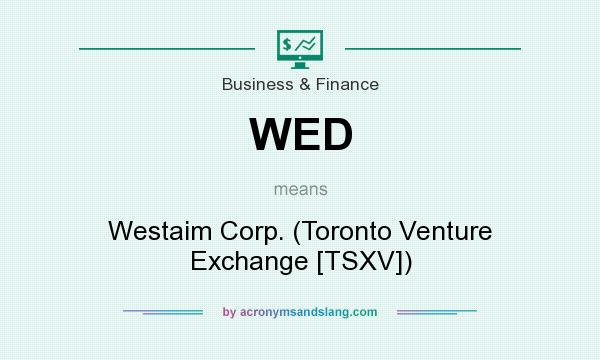 What does WED mean? It stands for Westaim Corp. (Toronto Venture Exchange [TSXV])