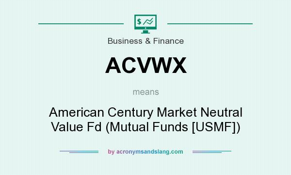 What does ACVWX mean? It stands for American Century Market Neutral Value Fd (Mutual Funds [USMF])