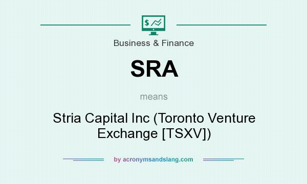 What does SRA mean? It stands for Stria Capital Inc (Toronto Venture Exchange [TSXV])