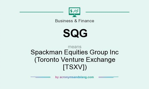 What does SQG mean? It stands for Spackman Equities Group Inc (Toronto Venture Exchange [TSXV])