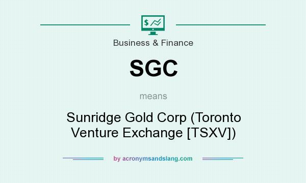 What does SGC mean? It stands for Sunridge Gold Corp (Toronto Venture Exchange [TSXV])