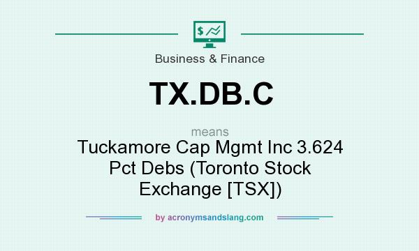 What does TX.DB.C mean? It stands for Tuckamore Cap Mgmt Inc 3.624 Pct Debs (Toronto Stock Exchange [TSX])