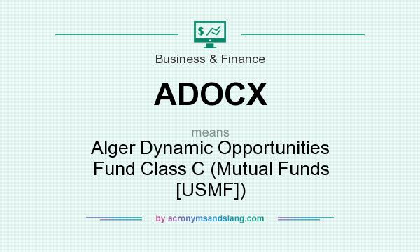 What does ADOCX mean? It stands for Alger Dynamic Opportunities Fund Class C (Mutual Funds [USMF])