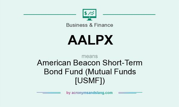 What does AALPX mean? It stands for American Beacon Short-Term Bond Fund (Mutual Funds [USMF])