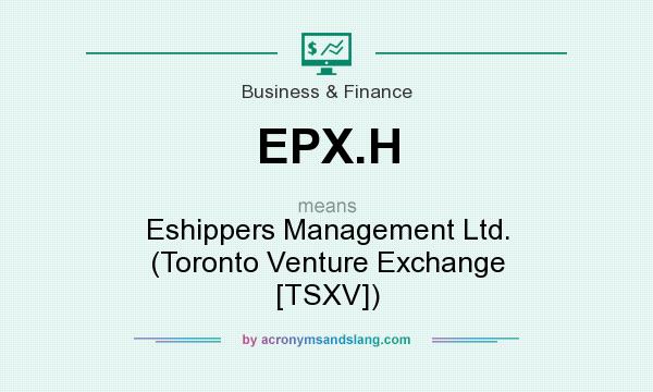What does EPX.H mean? It stands for Eshippers Management Ltd. (Toronto Venture Exchange [TSXV])