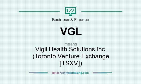 What does VGL mean? It stands for Vigil Health Solutions Inc. (Toronto Venture Exchange [TSXV])