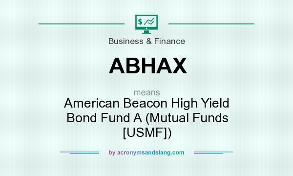 What does ABHAX mean? It stands for American Beacon High Yield Bond Fund A (Mutual Funds [USMF])