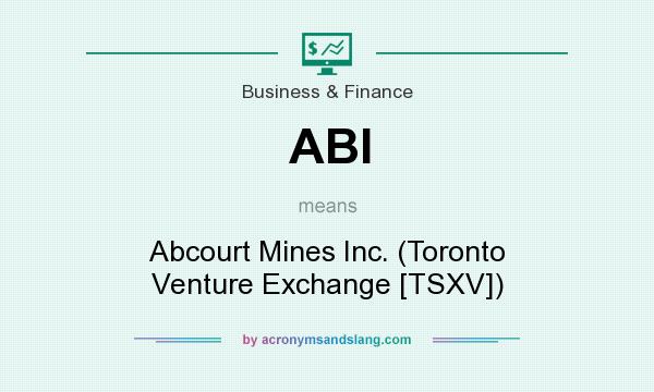 What does ABI mean? It stands for Abcourt Mines Inc. (Toronto Venture Exchange [TSXV])
