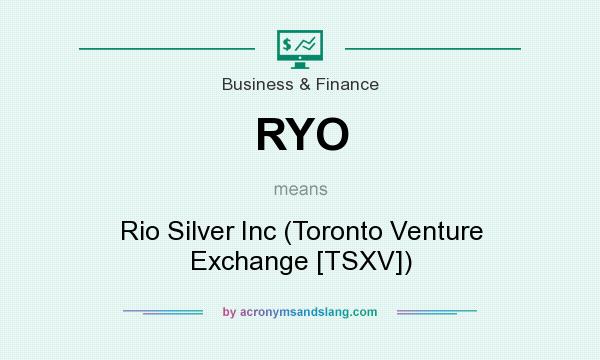 What does RYO mean? It stands for Rio Silver Inc (Toronto Venture Exchange [TSXV])