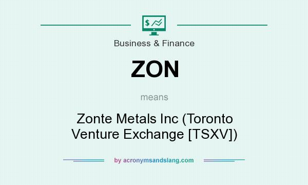 What does ZON mean? It stands for Zonte Metals Inc (Toronto Venture Exchange [TSXV])