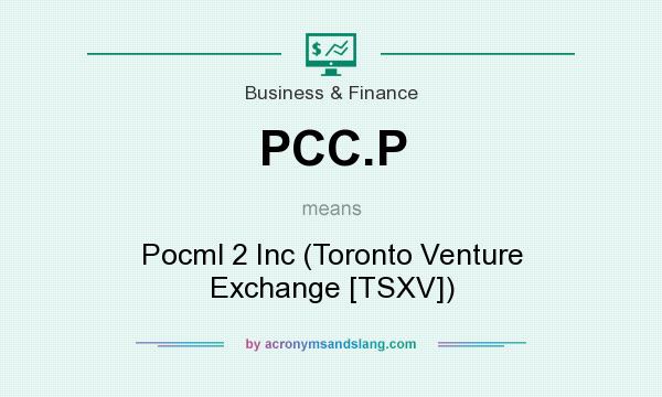 What does PCC.P mean? It stands for Pocml 2 Inc (Toronto Venture Exchange [TSXV])
