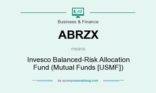 What does ABRZX mean? It stands for Invesco Balanced-Risk Allocation Fund (Mutual Funds [USMF])