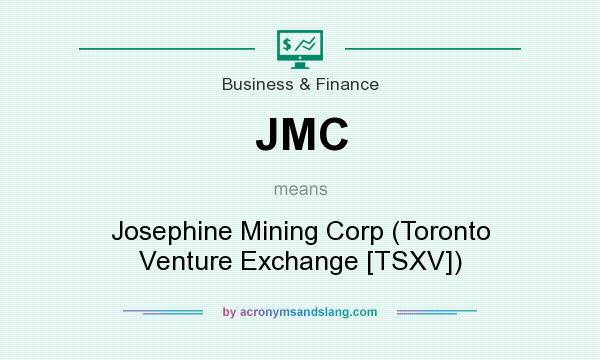 What does JMC mean? It stands for Josephine Mining Corp (Toronto Venture Exchange [TSXV])