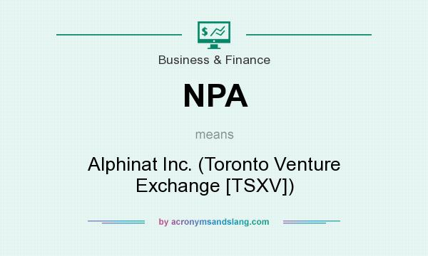 What does NPA mean? It stands for Alphinat Inc. (Toronto Venture Exchange [TSXV])