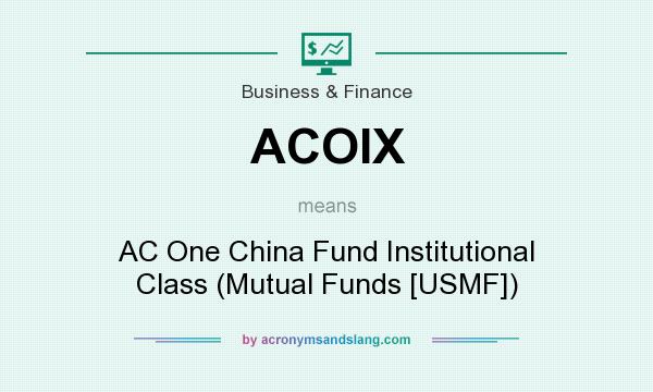 What does ACOIX mean? It stands for AC One China Fund Institutional Class (Mutual Funds [USMF])