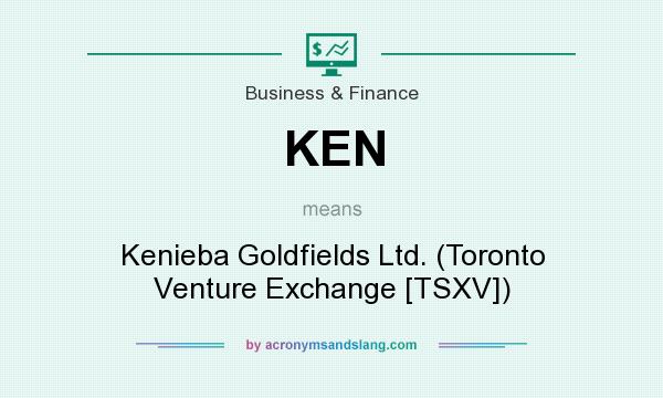 What does KEN mean? It stands for Kenieba Goldfields Ltd. (Toronto Venture Exchange [TSXV])