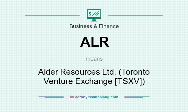 What does ALR mean? It stands for Alder Resources Ltd. (Toronto Venture Exchange [TSXV])