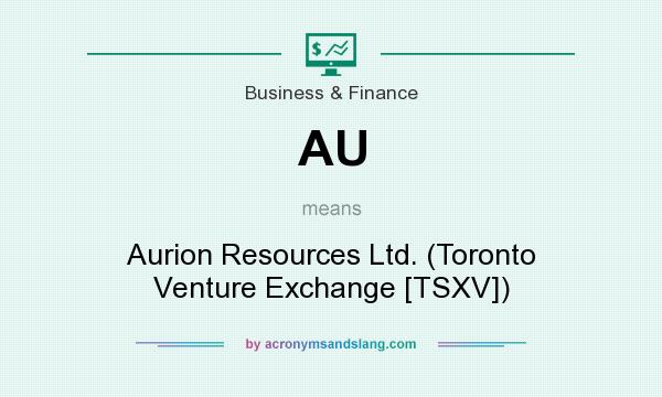What does AU mean? It stands for Aurion Resources Ltd. (Toronto Venture Exchange [TSXV])