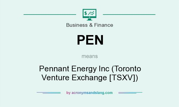 What does PEN mean? It stands for Pennant Energy Inc (Toronto Venture Exchange [TSXV])