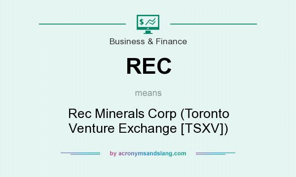 What does REC mean? It stands for Rec Minerals Corp (Toronto Venture Exchange [TSXV])