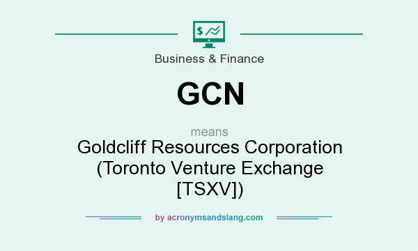 What does GCN mean? It stands for Goldcliff Resources Corporation (Toronto Venture Exchange [TSXV])