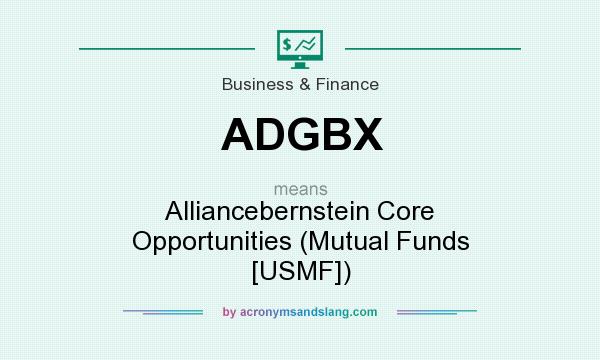 What does ADGBX mean? It stands for Alliancebernstein Core Opportunities (Mutual Funds [USMF])
