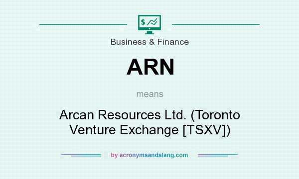 What does ARN mean? It stands for Arcan Resources Ltd. (Toronto Venture Exchange [TSXV])