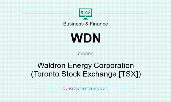 What does WDN mean? It stands for Waldron Energy Corporation (Toronto Stock Exchange [TSX])