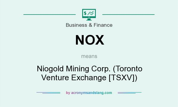 What does NOX mean? It stands for Niogold Mining Corp. (Toronto Venture Exchange [TSXV])