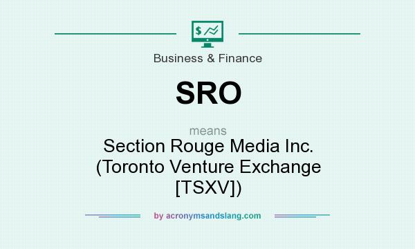 What does SRO mean? It stands for Section Rouge Media Inc. (Toronto Venture Exchange [TSXV])
