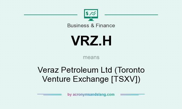 What does VRZ.H mean? It stands for Veraz Petroleum Ltd (Toronto Venture Exchange [TSXV])