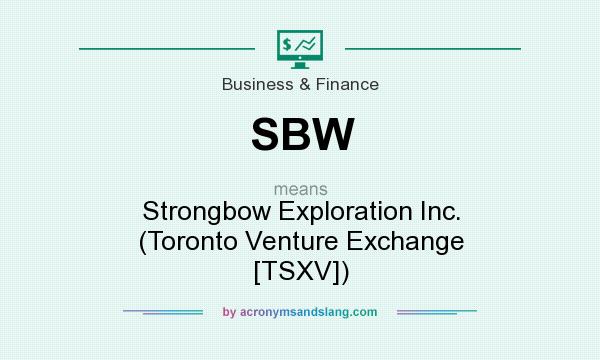 What does SBW mean? It stands for Strongbow Exploration Inc. (Toronto Venture Exchange [TSXV])