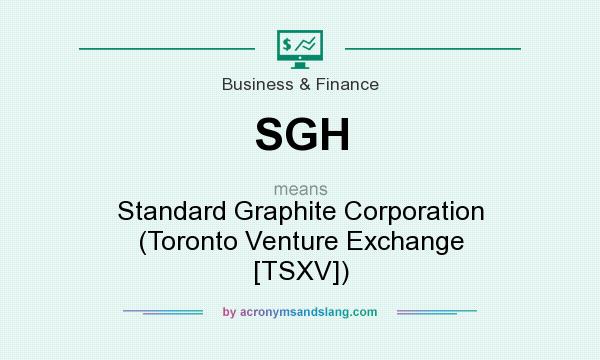 What does SGH mean? It stands for Standard Graphite Corporation (Toronto Venture Exchange [TSXV])