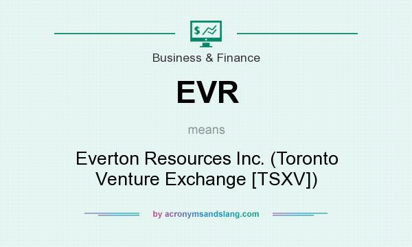 What does EVR mean? It stands for Everton Resources Inc. (Toronto Venture Exchange [TSXV])