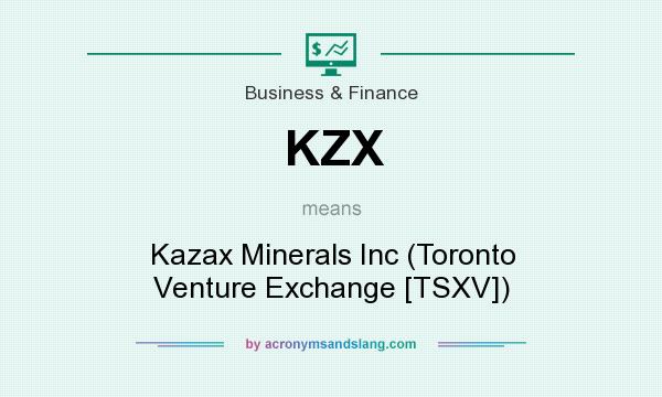What does KZX mean? It stands for Kazax Minerals Inc (Toronto Venture Exchange [TSXV])