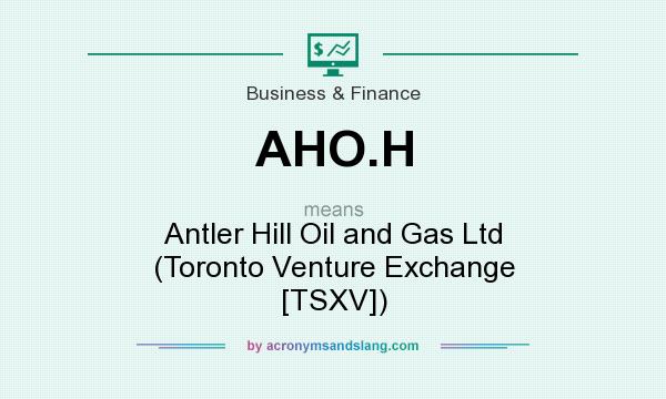 What does AHO.H mean? It stands for Antler Hill Oil and Gas Ltd (Toronto Venture Exchange [TSXV])