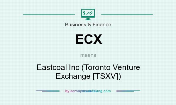 What does ECX mean? It stands for Eastcoal Inc (Toronto Venture Exchange [TSXV])