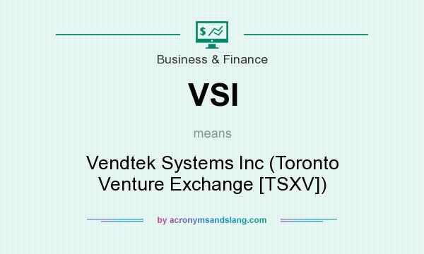 What does VSI mean? It stands for Vendtek Systems Inc (Toronto Venture Exchange [TSXV])
